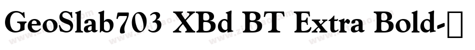 GeoSlab703 XBd BT Extra Bold字体转换